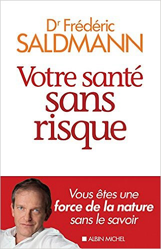 Votre santé sans risque (2017) - Frédéric Saldmann
