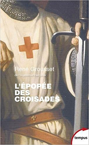 L’épopée des croisades (2017) - René Grousset