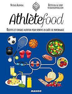 Athlète food: Recettes et conseils nutrition pour sportifs en quête de performance