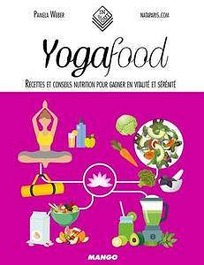 Yogafood: Recettes et conseils nutrition pour gagner en vitalité et sérénité