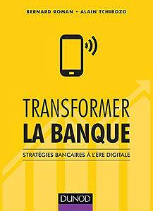 Transformer la banque : Stratégies bancaires à l’ère digitale (2017)