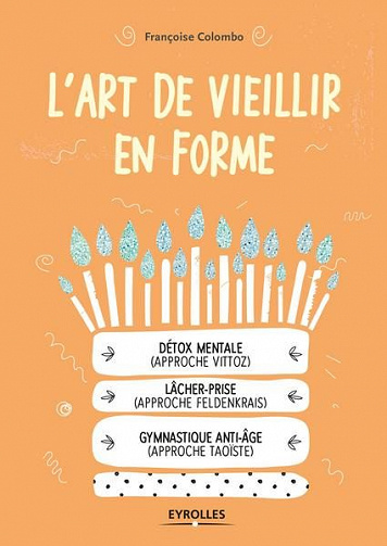 L’art de vieillir en forme - Françoise Colombo