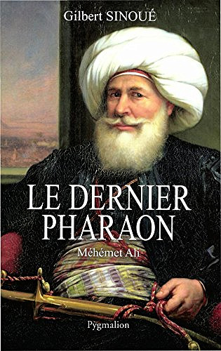 Le dernier pharaon: Méhémet Ali - Gilbert Sinoué