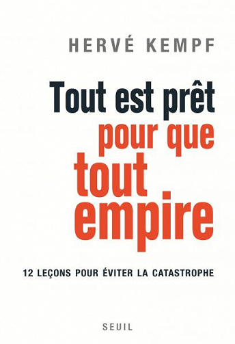 Tout est prêt pour que tout empire - Hervé Kempf (2017)