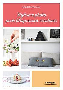 Stylisme photo pour blogueuses créatives: Les conseils d’une styliste professionnelle (2017)