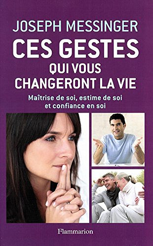 Ces gestes qui vous changeront la vie - Joseph Messinger