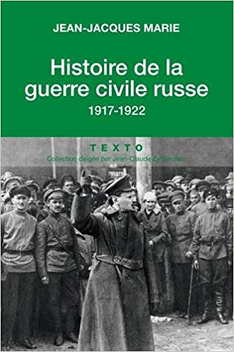 Histoire de la guerre civile russe : 1917-1922 - Jean-Jacques Marie
