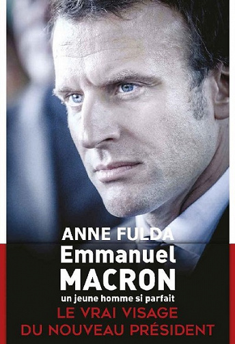 Anne Fulda (2017) - Emmanuel Macron, un jeune homme si parfait