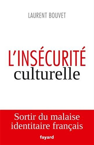 L’insécurité culturelle - Laurent Bouvet
