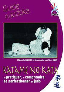Guide du judoka. Katame No Kata le pratiquer, le comprendre, se perfectionner en judo