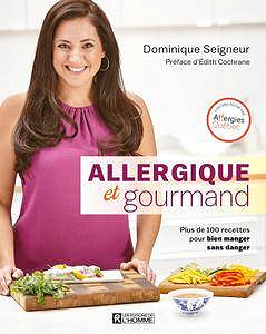 Dominique Seigneur (2017) - Allergique et gourmand: Plus de 100 recettes pour bien manger sans danger