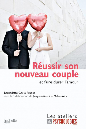 Réussir son nouveau couple et faire durer l’amour - Bernadette Costa-Prades