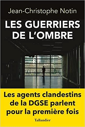 Jean-Christophe Notin - Les guerriers de l’ombre (2017)