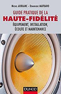 Guide pratique de la haute-fidélité (2017) by Michel Aublanc
