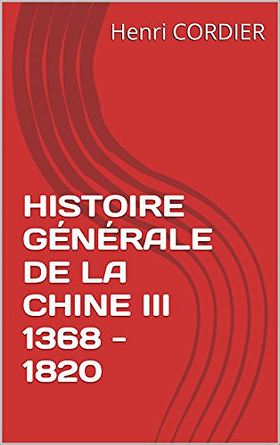 HISTOIRE GÉNÉRALE DE LA CHINE III 1368 - 1820 (2016)