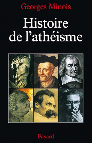 Histoire de l’athéisme - Georges Minois