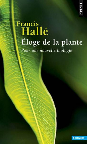 Eloge de la plante - Francis Hallé
