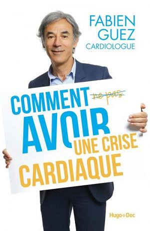 Comment (ne pas) avoir une crise cardiaque (2017)