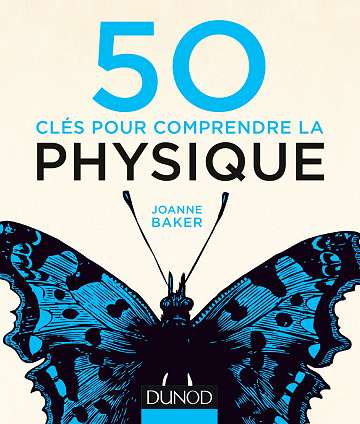Joanne Baker - 50 clés pour comprendre la physique (2017)