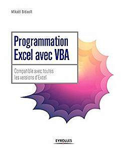 Programmation Excel avec VBA: Compatible avec toutes les versions d’Excel (2017)