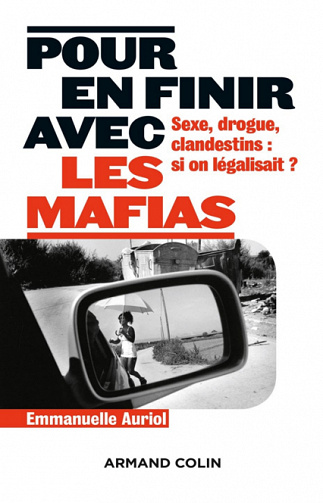 Pour en finir avec les mafias : Sexe, drogue, clandestins (2016) - Emmanuelle Auriol