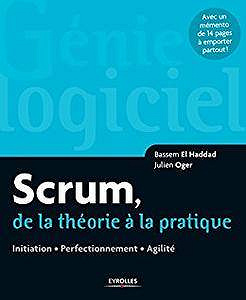 Scrum de la théorie à la pratique: Initiation - Perfectionnement - Agilité (2017)