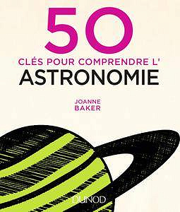 Joanne Baker - 50 clés pour comprendre l’astronomie