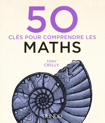 Tony Crilly - 50 clés pour comprendre les maths (2017)