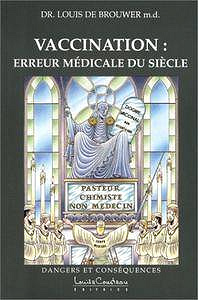 Vaccination : Erreur médicale du siècle - Louis de Brouwer