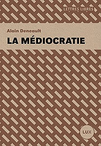 Alain Deneault - La médiocratie