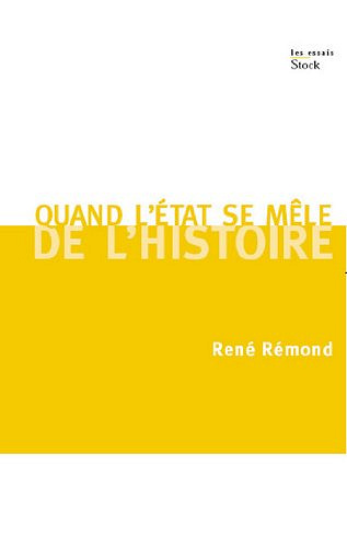 Quand l’Etat se mêle de l’Histoire - René Rémond