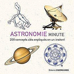Astronomie minute : 200 concepts clés expliqués en un instant (2016)