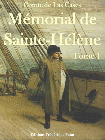 Mémorial de Sainte-Hélène Tome 1 : Juin 1815 à Avril 1816 - Emmanuel de Las Cases