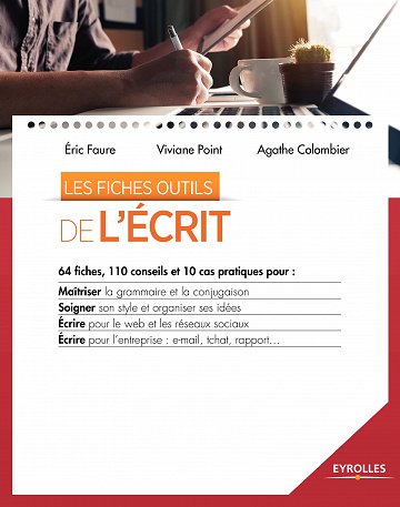 Les fiches outils de l’écrit: 64 fiches, 110 conseils et 10 cas pratiques (2017)