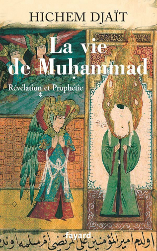 La vie de Muhammad : Tome 1, Révélation et Prophétie