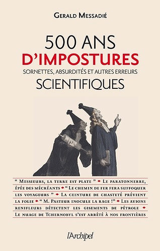 500 ans d’impostures et autres erreurs scientifiques - Gerald Messadié