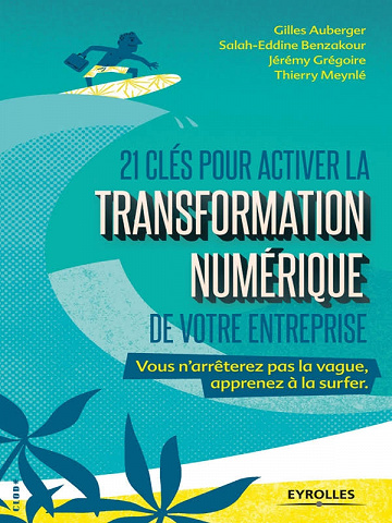 21 clés pour activer la transformation numérique de votre entreprise (2017)