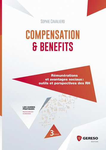 Compensation and Benefits (2017) : Rémunération et avantages sociaux - Outils et perspectives des RH