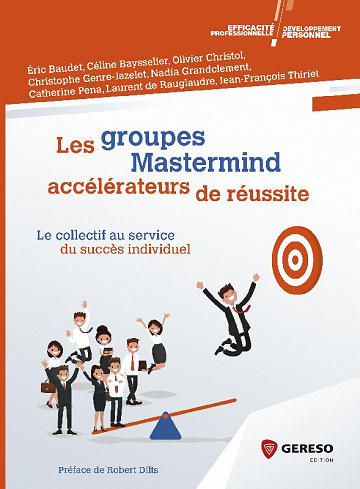 Les groupes Mastermind : accélérateurs de réussite - Le collectif au service du succès individuel (2017)