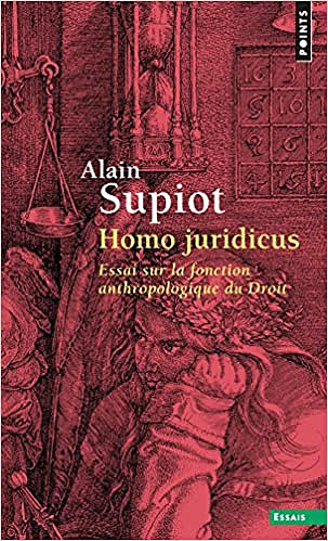 Homo juridicus : Essai sur la fonction anthropologique du Droit - Alain Supiot
