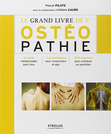 Le grand livre de l’ostéopathie : 200 exercices pour pratiquer au quotidien