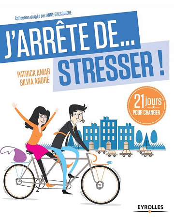 J’arrête de stresser ! : 21 jours pour changer