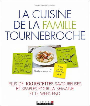 La cuisine de la famille Tournebroche - Plus de 100 recettes savoureuses et simples pour la semaine et le week-end