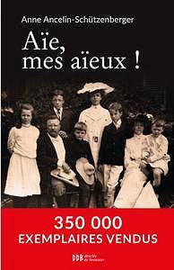 Anne Ancelin-Schutzenberge - Aïe, mes aïeux !