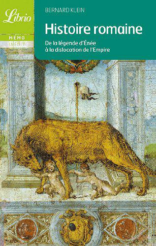 Histoire romaine - De la légende d’Enée à la dislocation de l’Empire