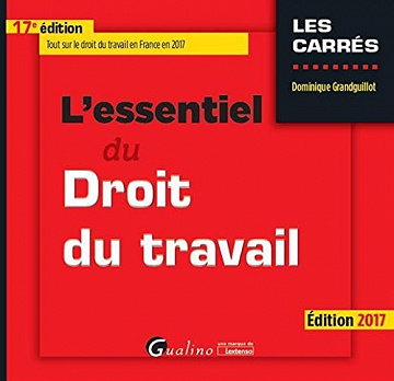 L’essentiel du droit du travail - Dominique Grandguillot