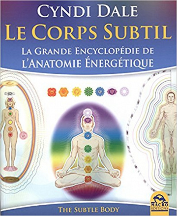 Le Corps subtil: La grande encyclopédie de l’Anatomie énergétique (2017)
