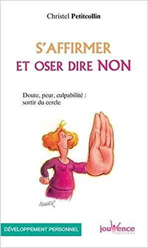 S’affirmer et oser dire non - Christel Petitcollin