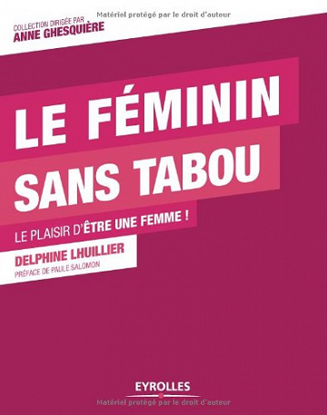 Le féminin sans tabou - Le plaisir d’être une femme!
