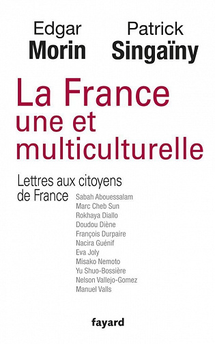 La France une et multiculturelle: Lettres aux citoyens de France - Edgar Morin & Patrick Singaïny